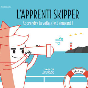 L’apprenti skipper — Apprendre la voile, c’est amusant !