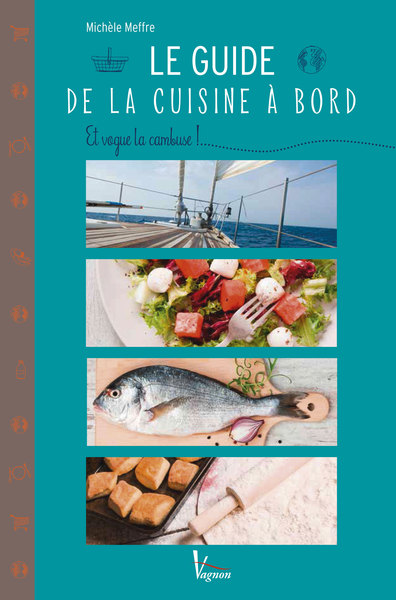 Le guide de la cuisine à bord : Et vogue la cambuse !