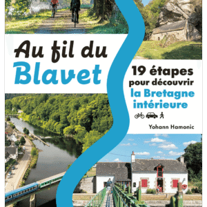 Au fil du Blavet ! 19 étapes pour découvrir la Bretagne intérieure