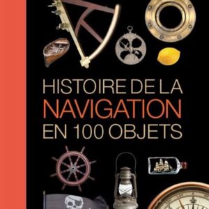 Histoire de la navigation en 100 objets